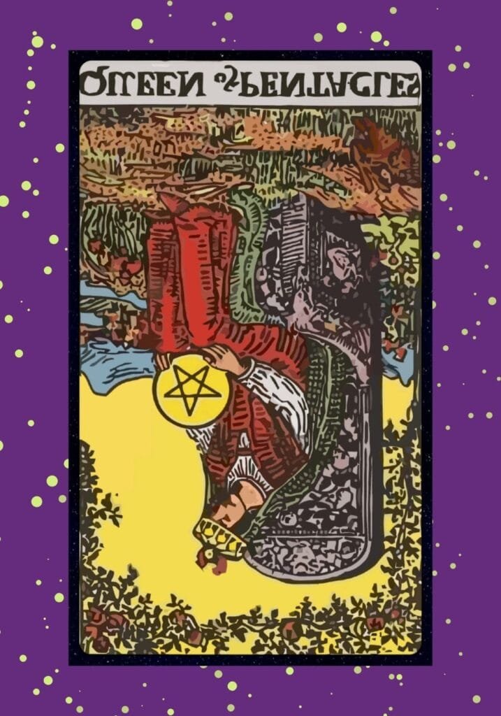 The reversed Queen of Pentacles reflects chaos, material obsession, or disconnection from nature and inner balance.