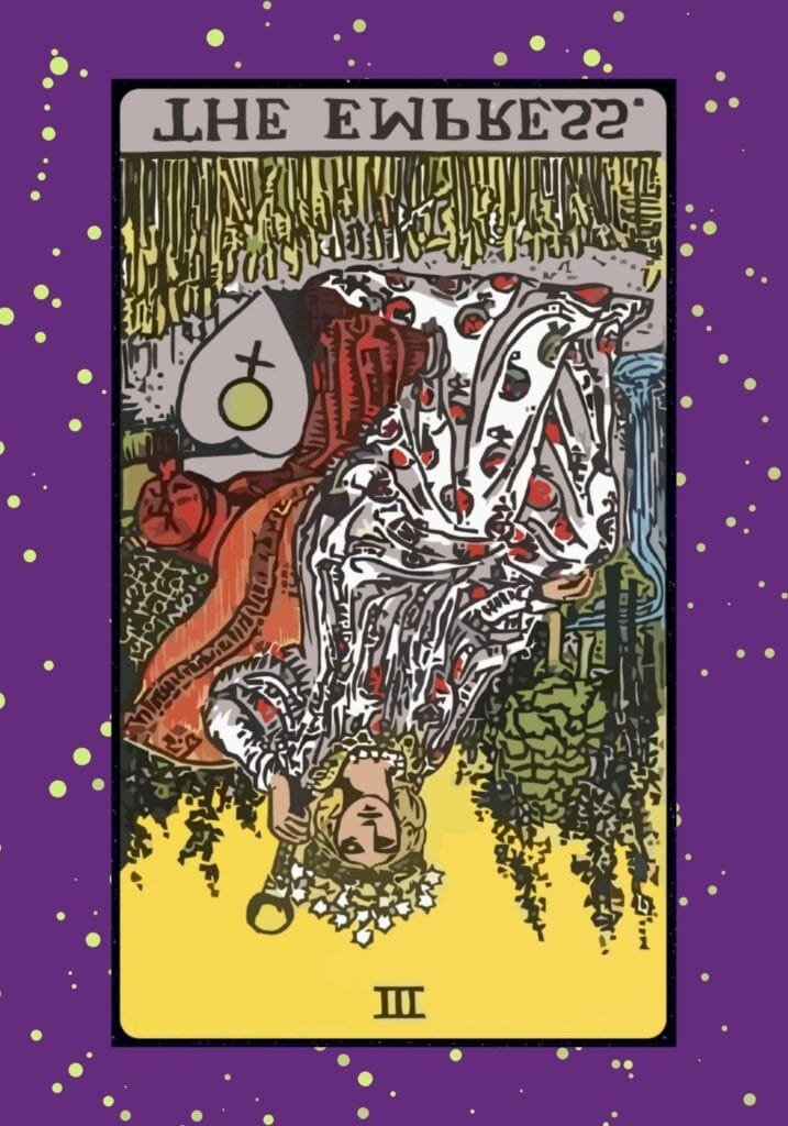 Rider-Waite style Empress tarot card reversed – feminine figure and natural elements upside down, symbolising blocked nurturing and self-care.